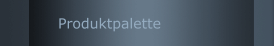 Produktpalette